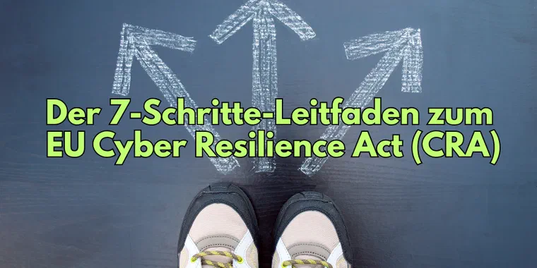 The 7-Step Guide to the EU Cyber Resilience Act (CRA)